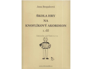 JANA BEZPALCOVÁ: Škola hry na knoflíkový akordeon 1.díl