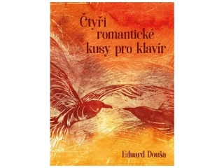 EDUARD DOUŠA: Čtyři romantické kusy pro klavír